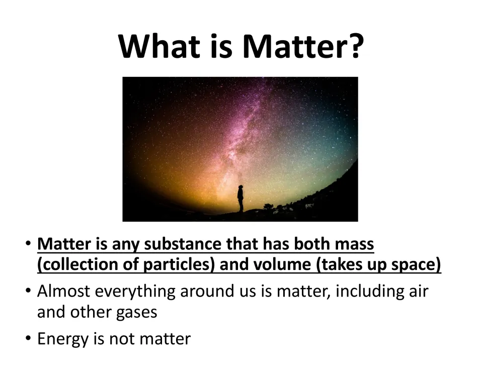 What is Matter? Students note that matter has mass and volume, air and gases are matter, and energy is not matter