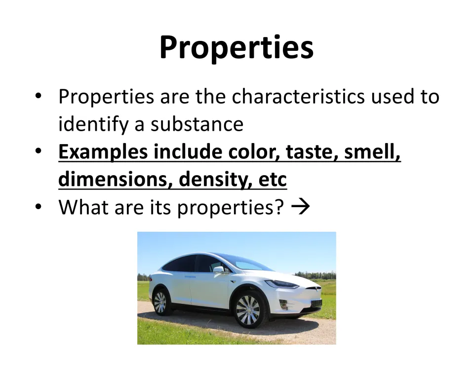 Properties: traits that identify a substance, like color, smell and density; students list a white car's properties