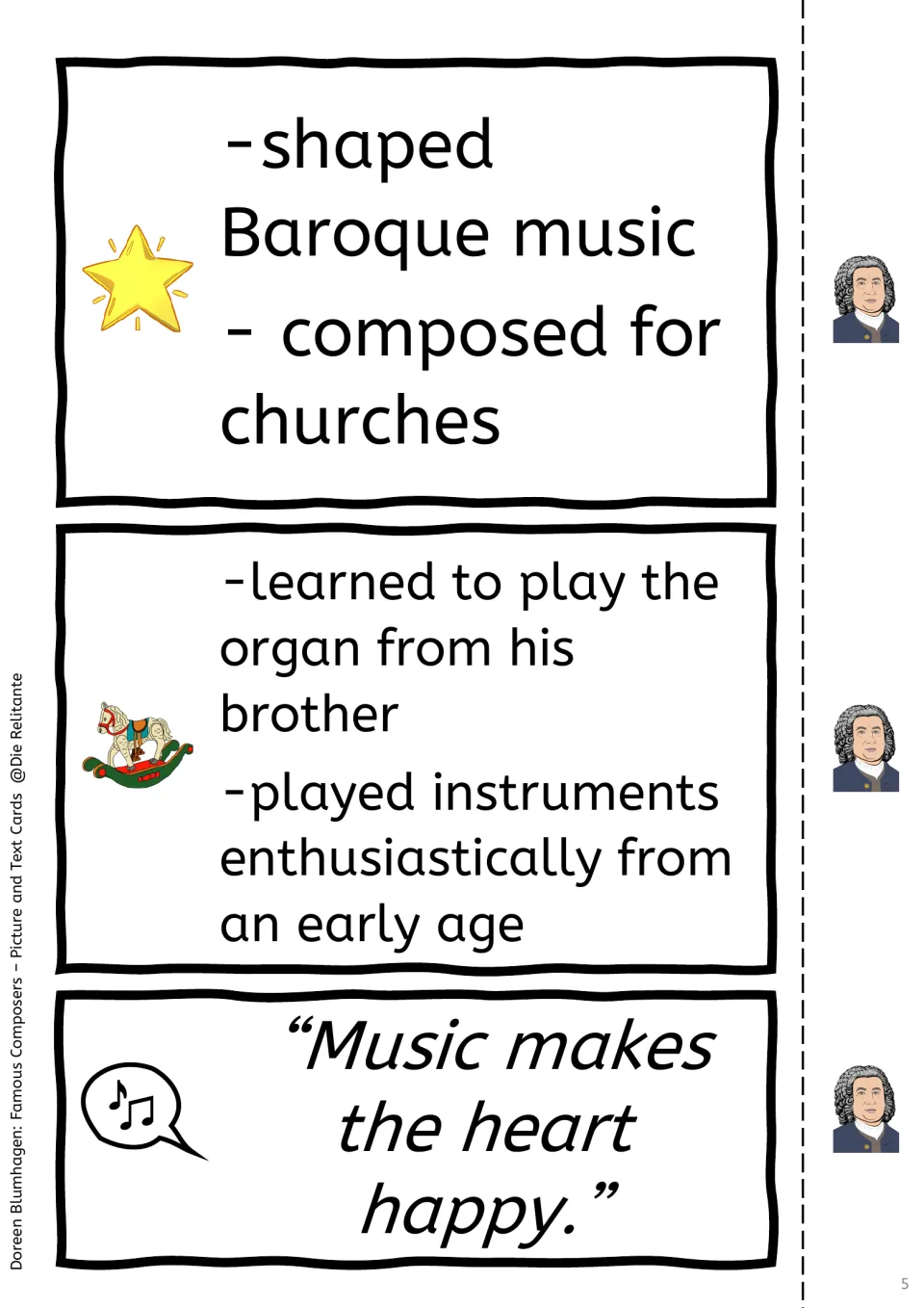 Bach cards: shaped Baroque music, composed for churches, learned organ from his brother; 'Music makes the heart happy.'