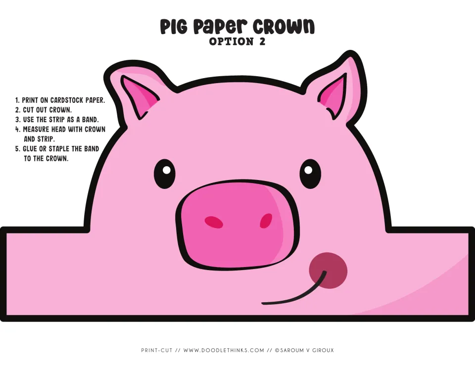 Pig crown Option 2: pre-colored pink pig face students cut out, measure on the head and glue or staple to a band