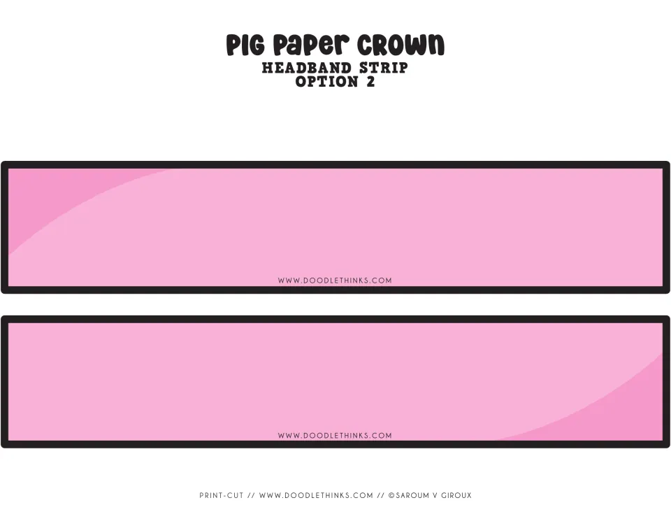 Headband strip Option 2: two pink cut-out piece bands students cut out and join to the pink pig crown to fit the head