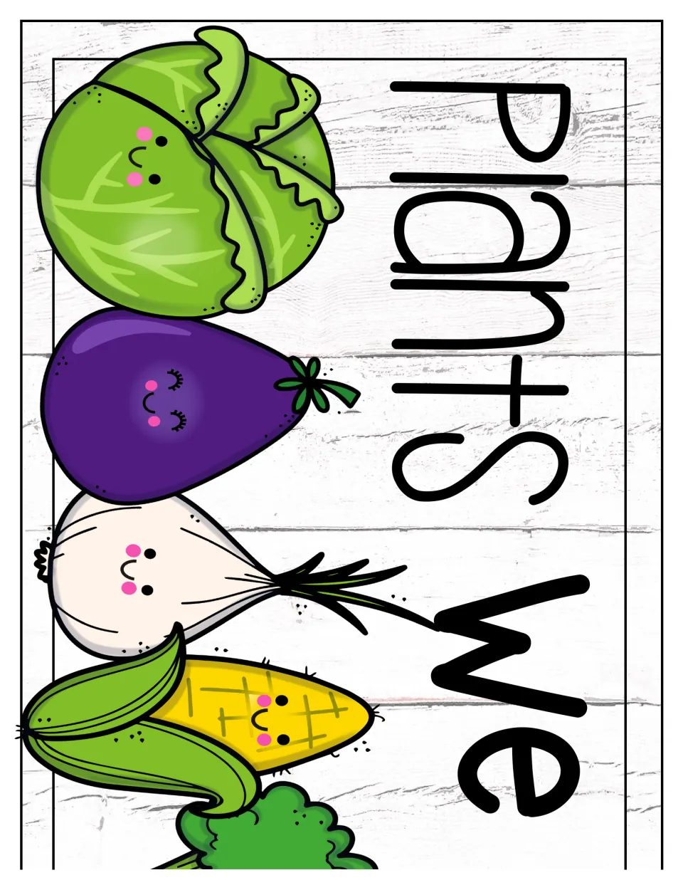 Plants We Eat banner cut-out piece showing the words Plants We beside smiling cabbage, eggplant, onion and corn