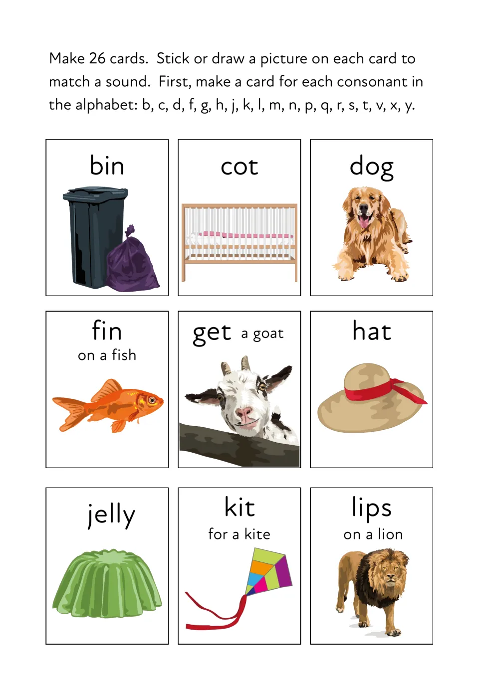 Initial consonant sounds: picture cards for bin, cot, dog, fin, goat, hat, jelly, kite and lion to match each first sound