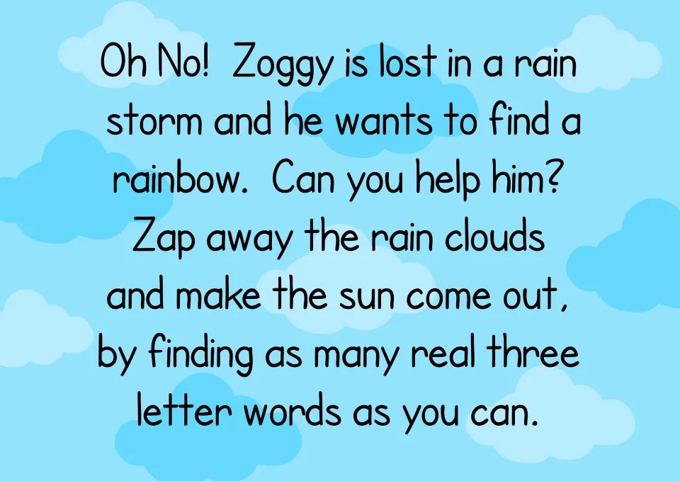 Story setup: Zoggy is lost in a rainstorm, and students zap away rain clouds by finding as many real three-letter words