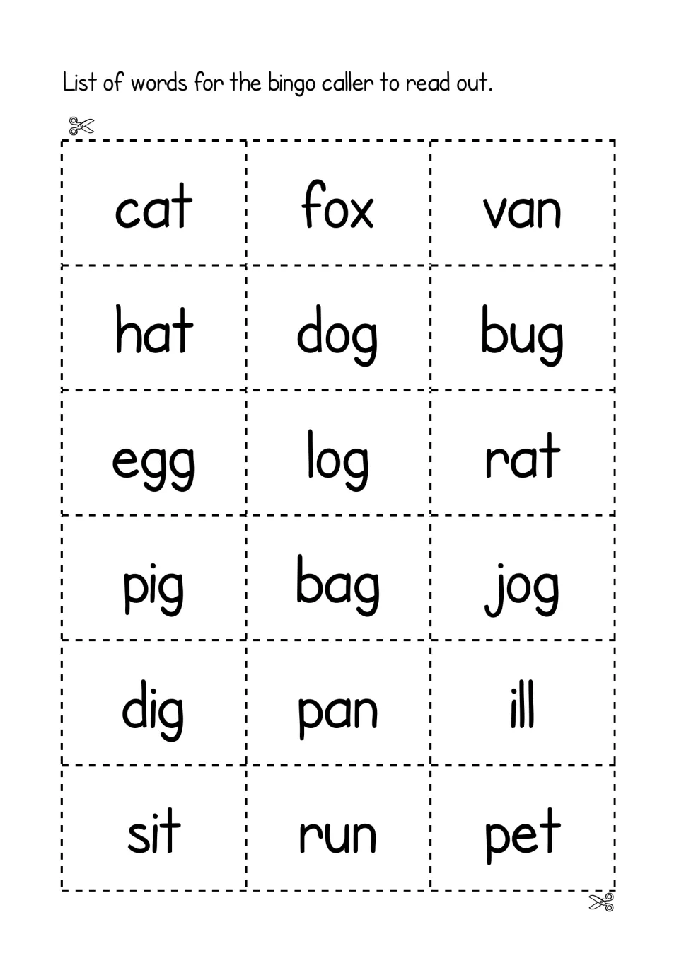 Caller word list to cut apart: 18 three-letter words such as cat, fox, egg, dig, pan, ill, sit, run and pet to read aloud