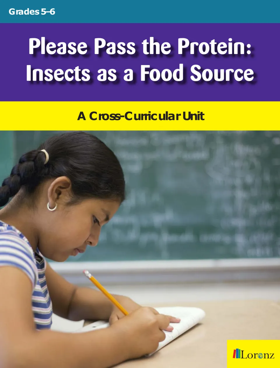 Please Pass the Protein: Insects as a Food Source cover, a cross-curricular unit for Grades 5–6