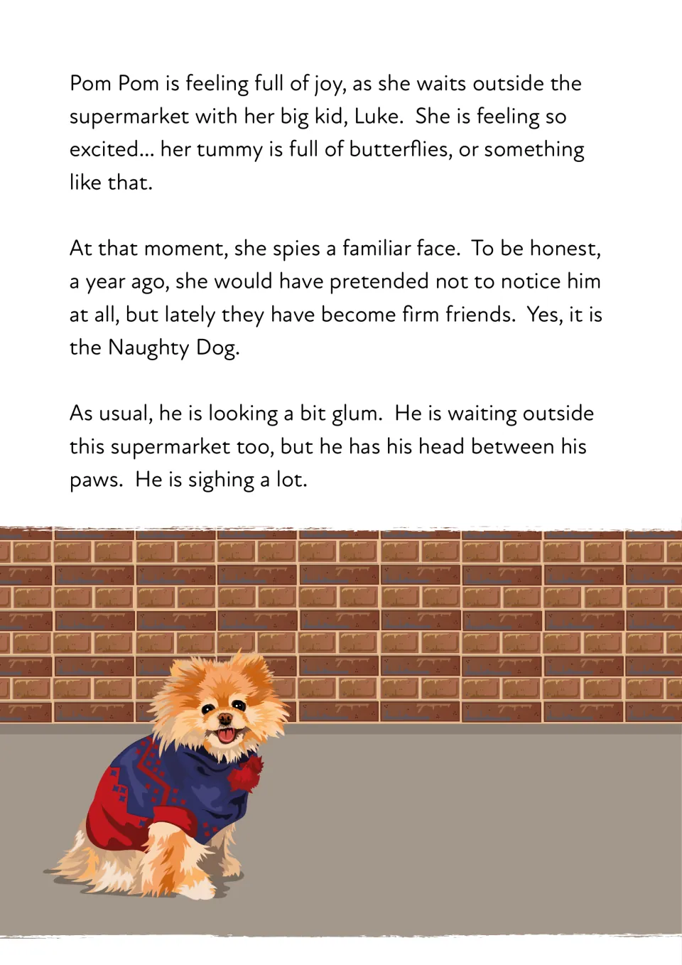 Story opening: Pom Pom, a Pomeranian in a Christmas jumper, waits outside the supermarket and spots the glum Naughty Dog