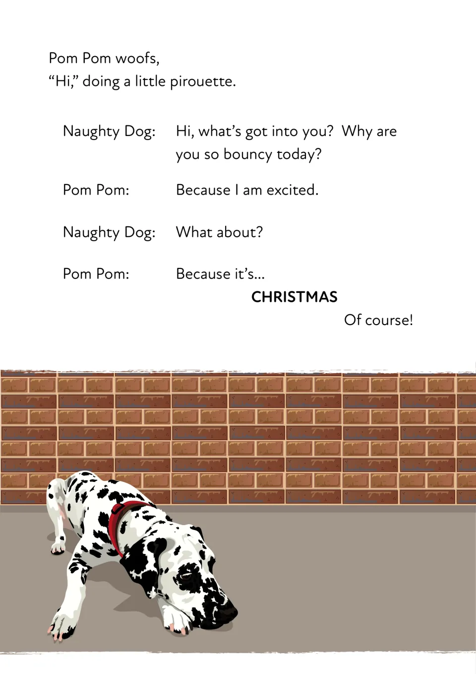 Dialogue between Naughty Dog and Pom Pom, who explains she is bouncy because it is Christmas; a Dalmatian lies sadly below