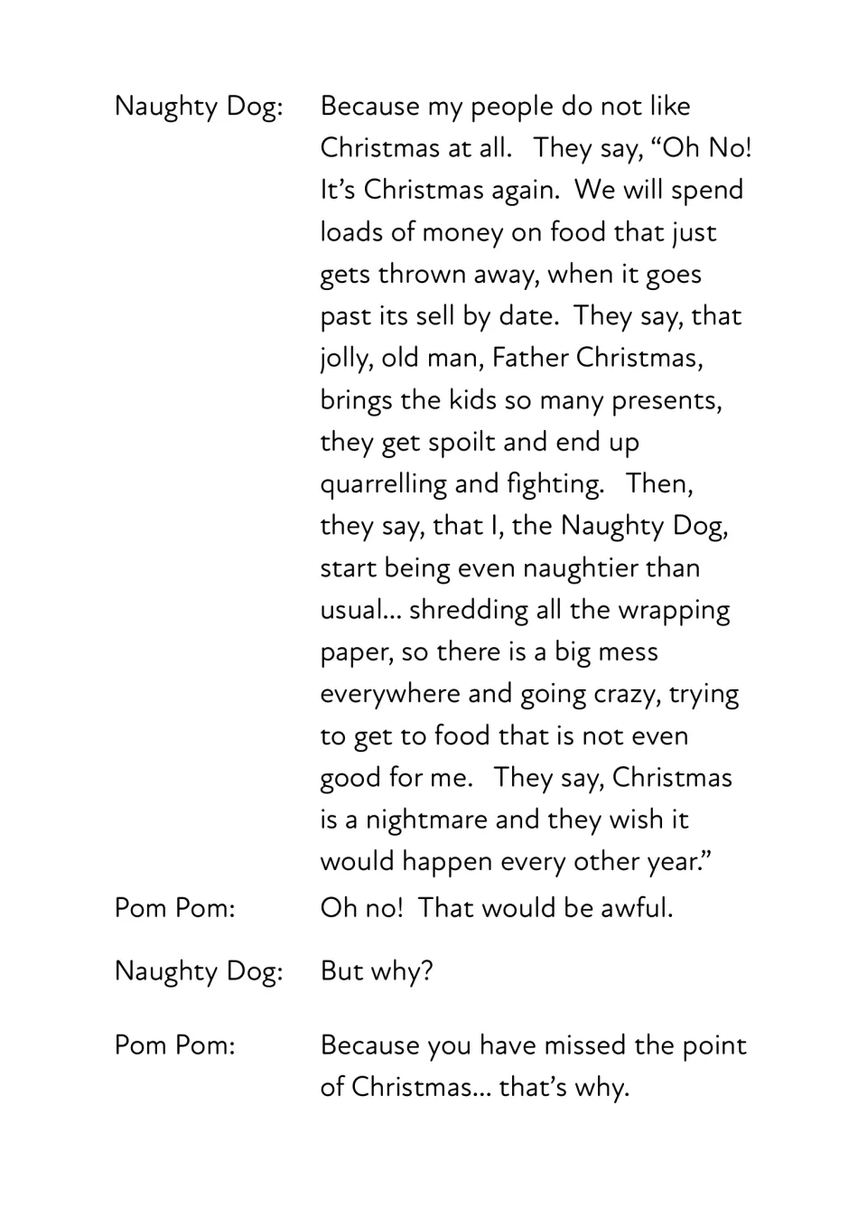 The Naughty Dog explains why his family dislikes Christmas: wasted food, too many presents, quarrels and shredded paper