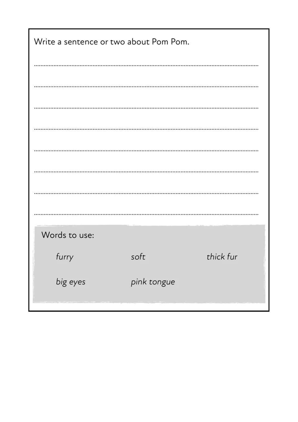 Describing Pom Pom: students write a sentence or two using the words furry, soft, thick fur, big eyes and pink tongue