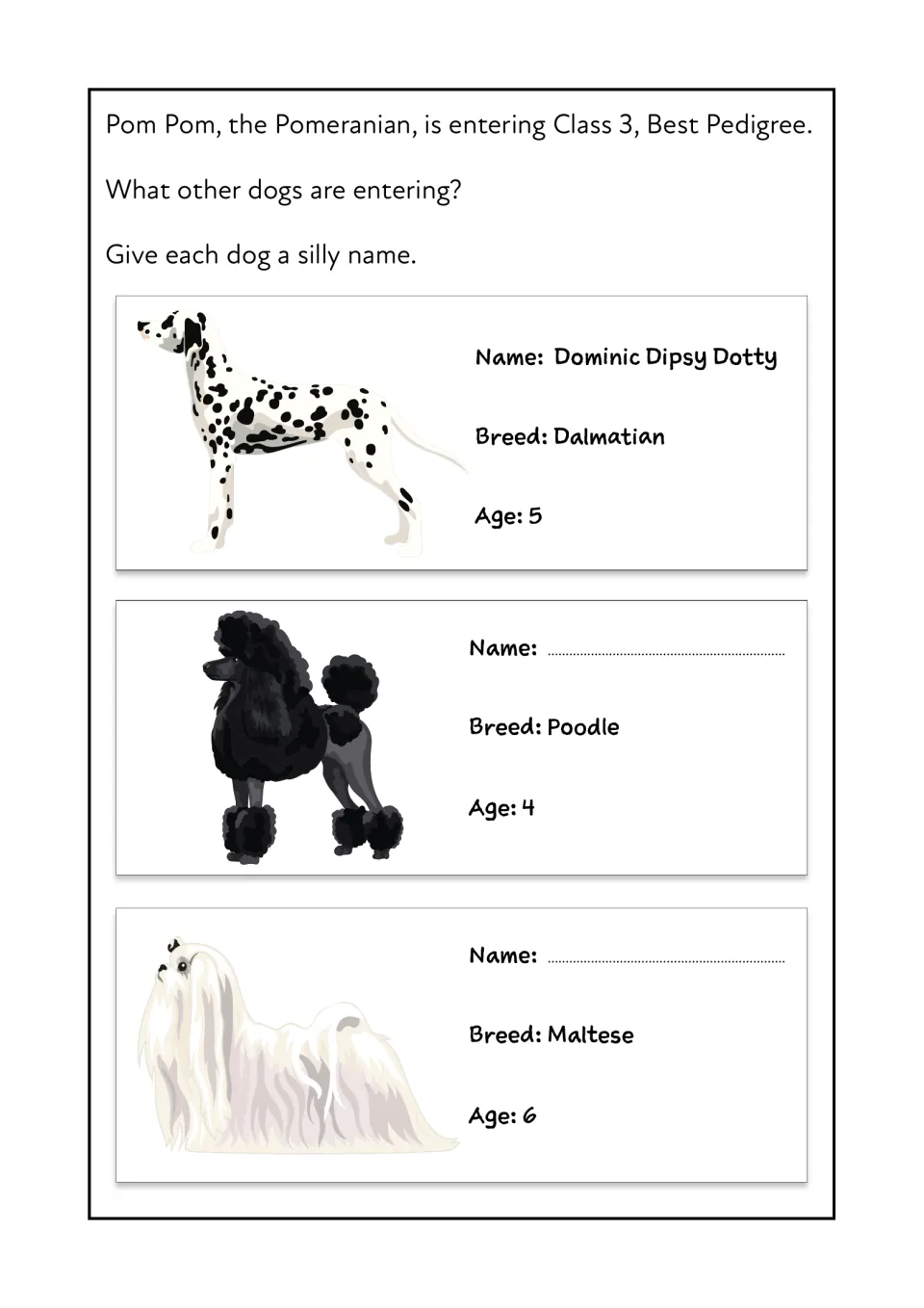 Dog show entrants: students give silly names to a Poodle and a Maltese, following the Dalmatian example Dominic Dipsy Dotty