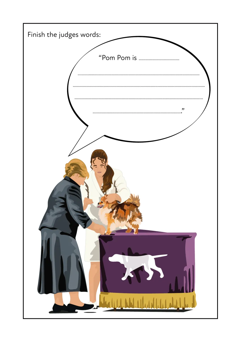 Judge's verdict: students finish a speech bubble starting 'Pom Pom is' as a judge inspects the Pomeranian on a show table