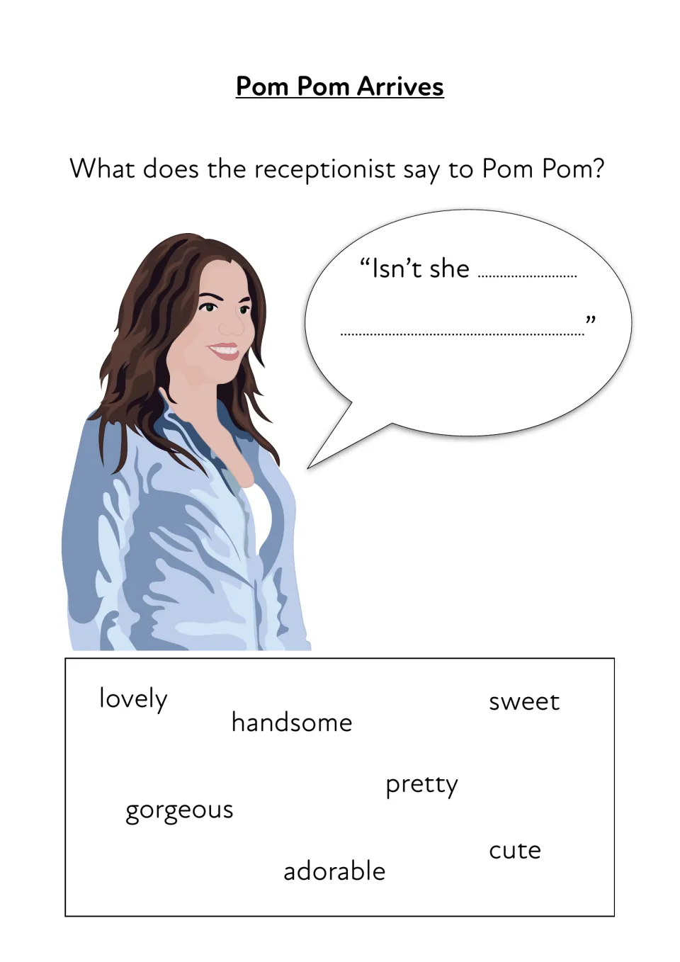 Pom Pom Arrives: students finish the receptionist's speech bubble "Isn't she..." using adjectives like cute or adorable