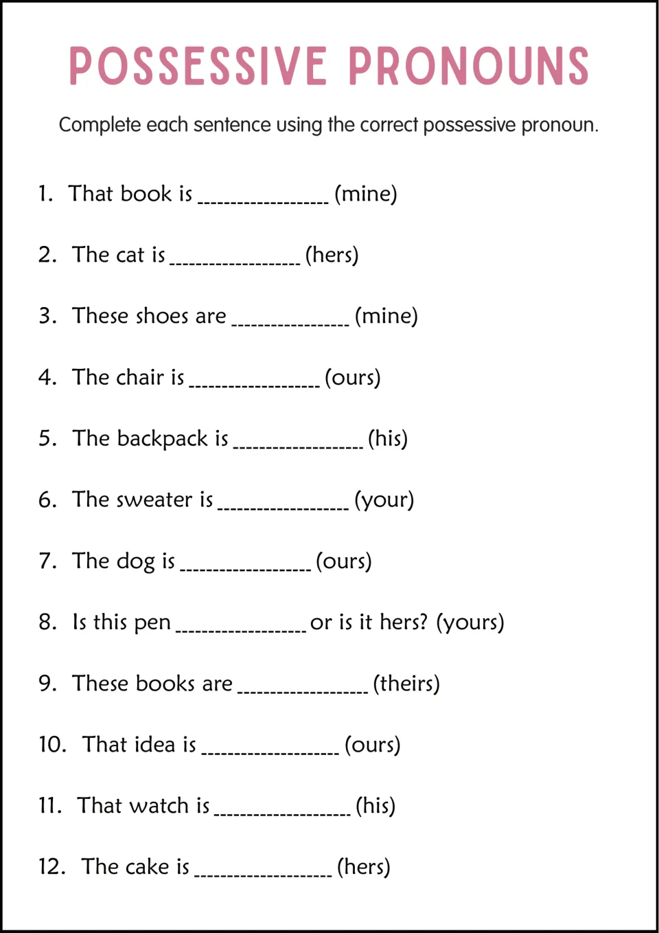 Possessive pronoun sentences: students write the bracketed pronoun to finish 12 items, such as "The cat is ___ (hers)"