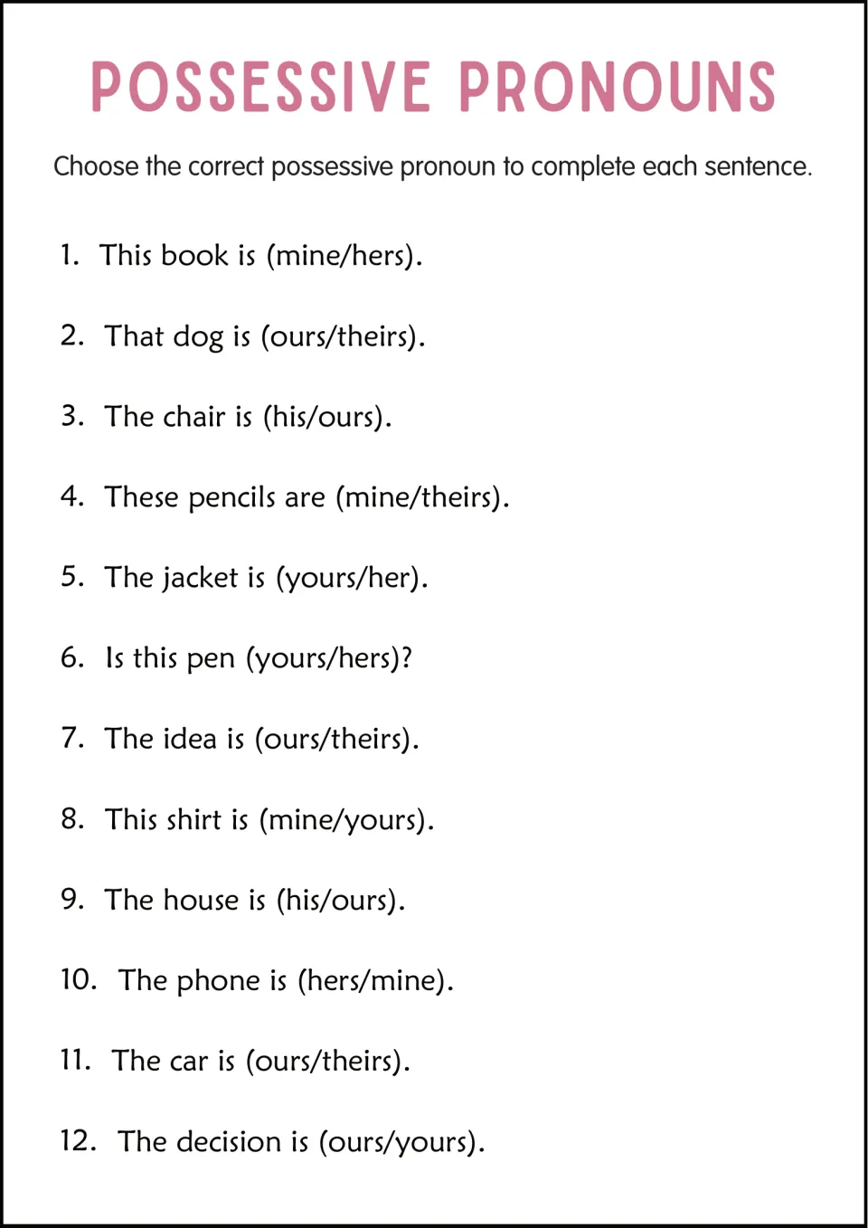 Choosing possessive pronouns: students pick one of two options in 12 sentences, such as "This book is (mine/hers)"