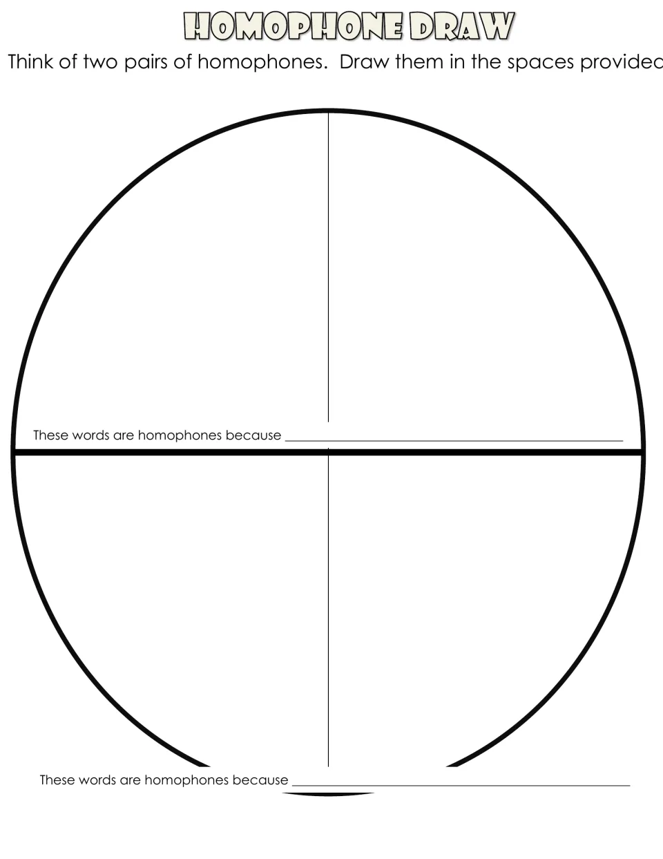 Homophone Draw: students think of two homophone pairs, draw each word and finish the sentence explaining why they match