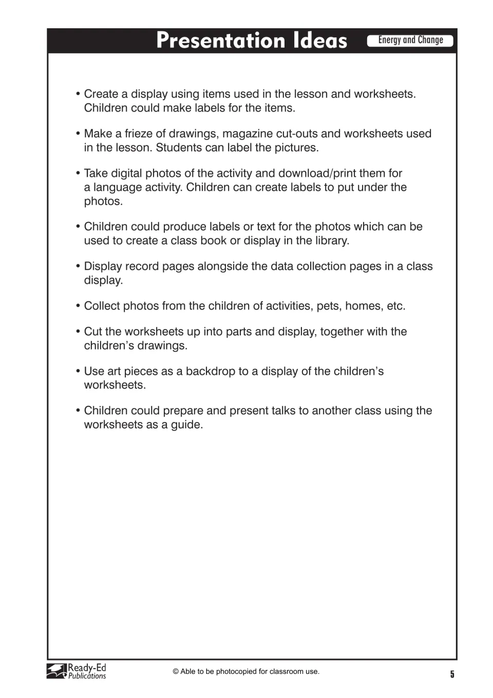 Presentation ideas for displaying work: labeled displays, a frieze, photo labels, a class book and class talks