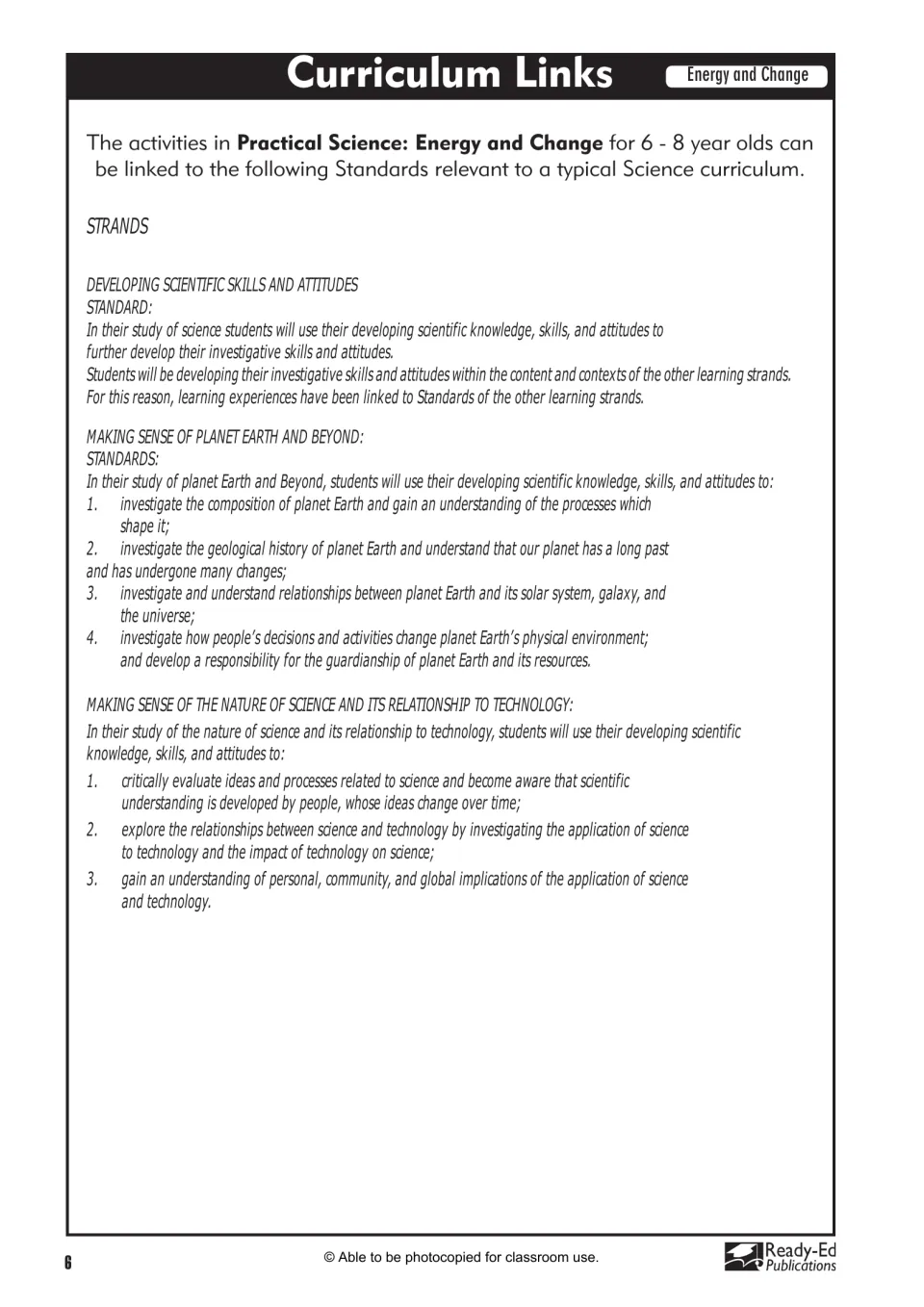 Curriculum links to science standards: scientific skills, Planet Earth and Beyond, and science and technology