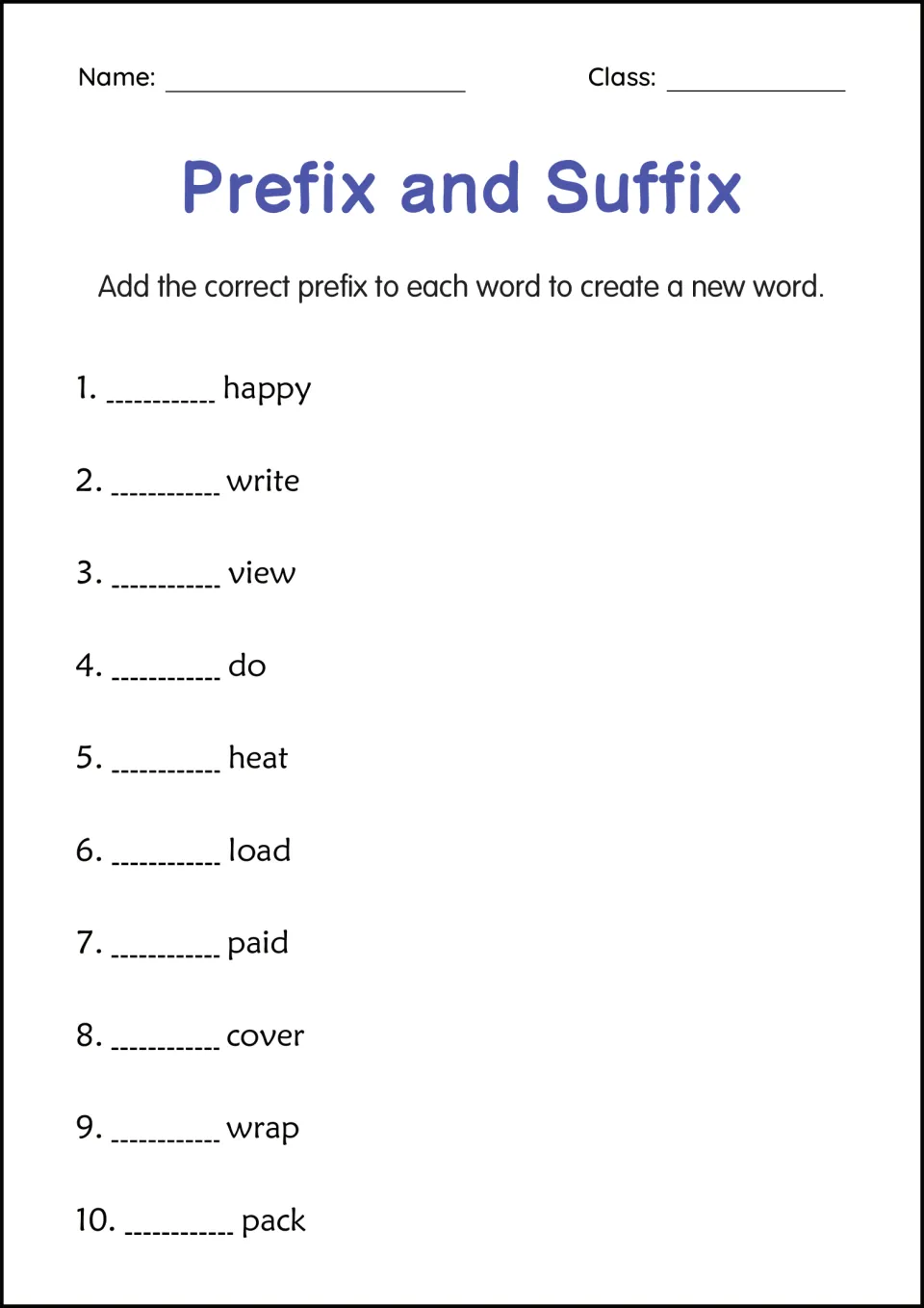 Adding prefixes: students write a prefix before 10 base words such as happy, write, view, heat and cover to make new words