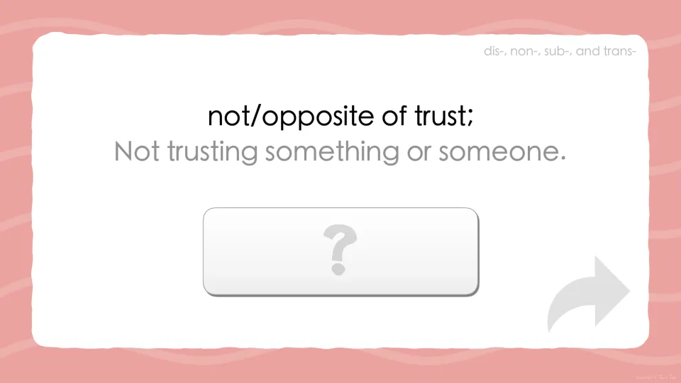 Prefix definition prompt gives 'not/opposite of trust' and 'Not trusting something or someone' as clues