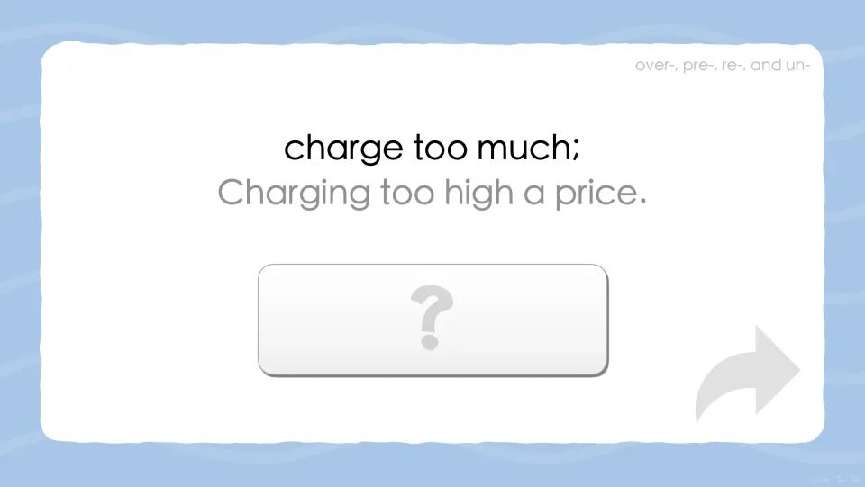 Prefix definition prompt: 'charge too much; Charging too high a price.' Students infer the hidden word
