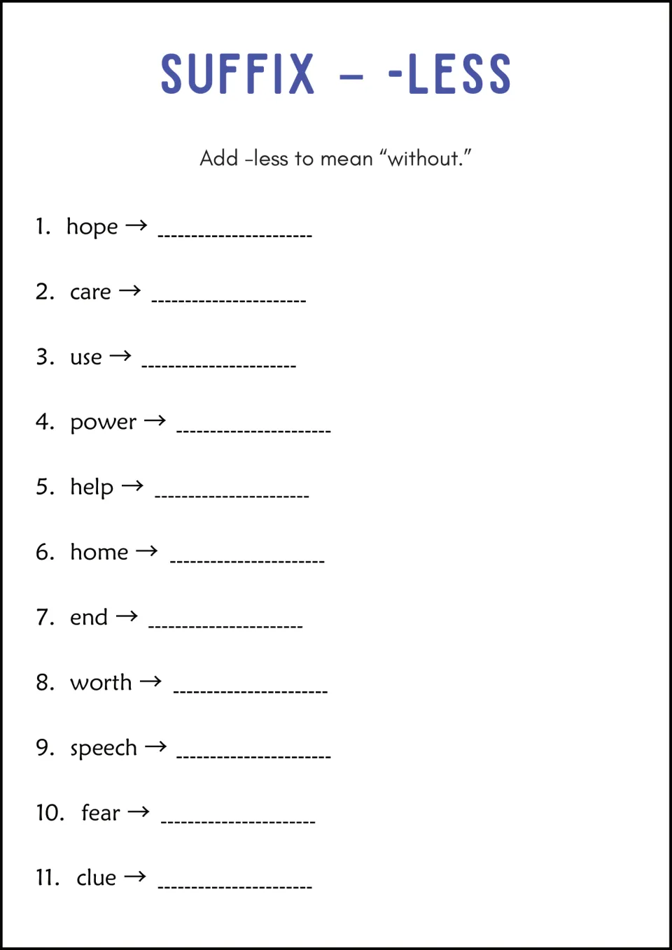 Suffix -less meaning without: students attach -less to 11 base words such as hope, help, home and fear