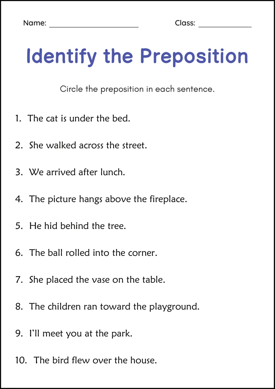Identify the Preposition: students circle the preposition in 10 sentences such as The cat is under the bed