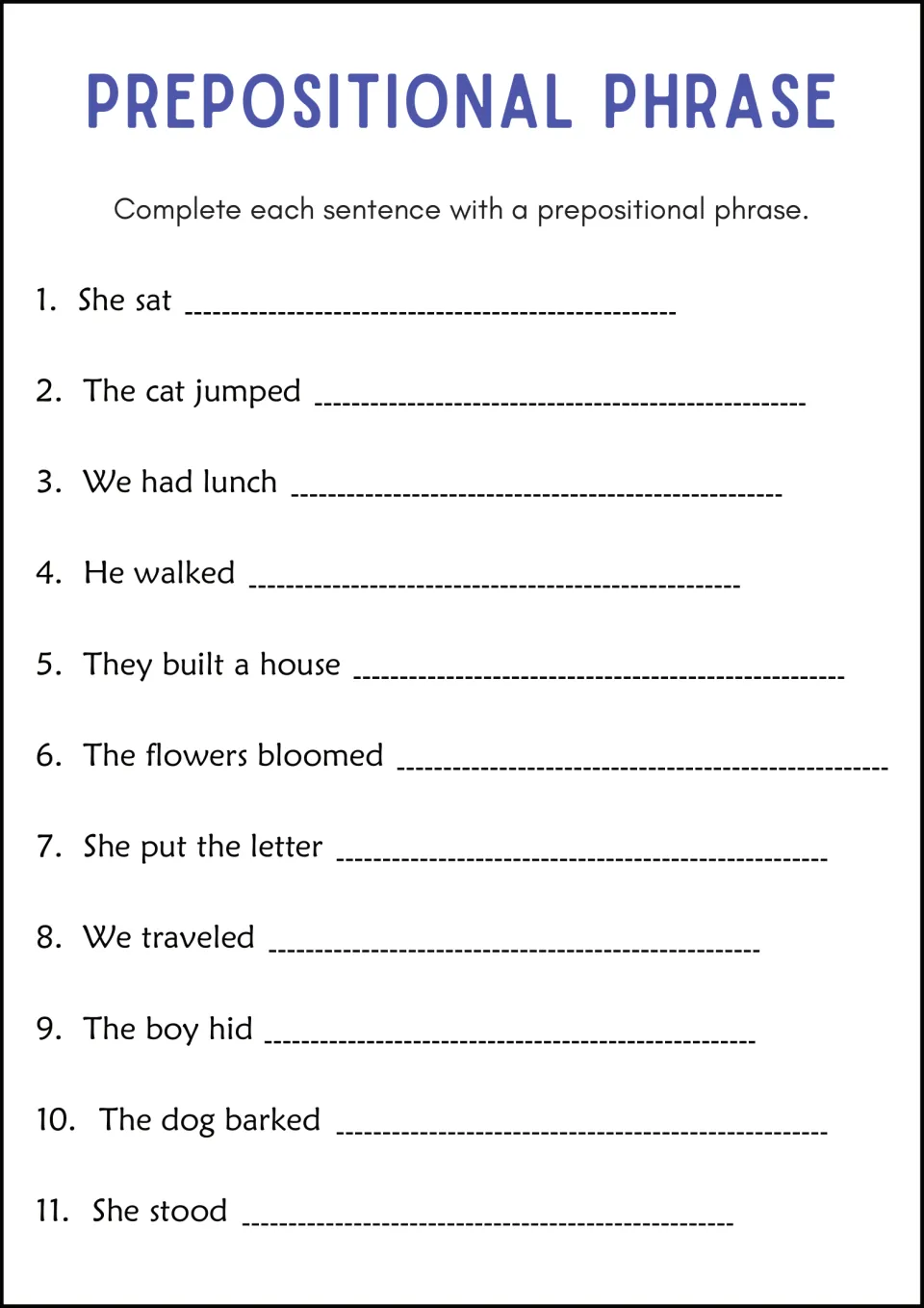 Sentence completion: students add their own prepositional phrase to 11 sentence starters such as She sat and He walked