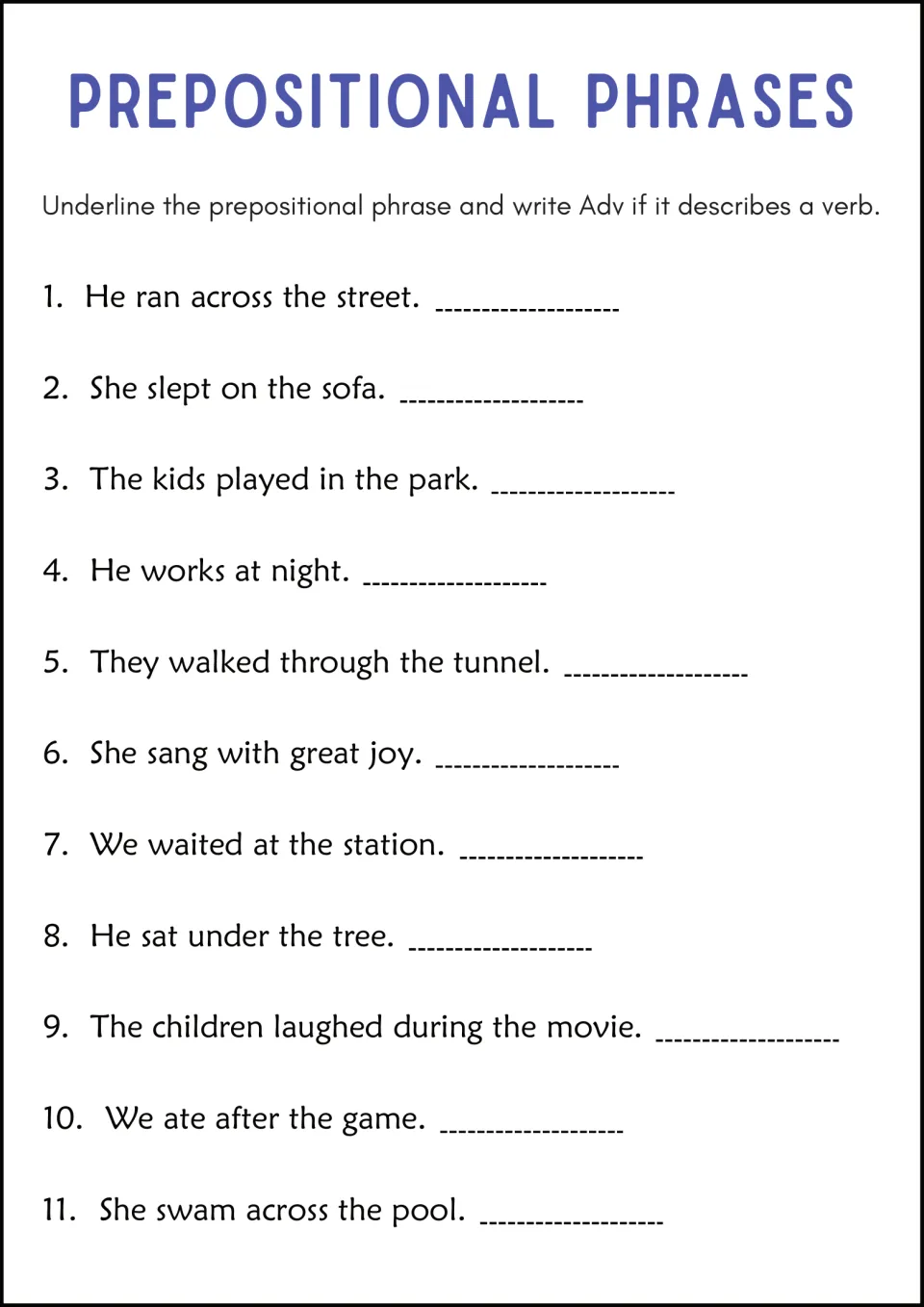 Adverb phrases: students underline the prepositional phrase and write Adv if it describes a verb in 11 sentences