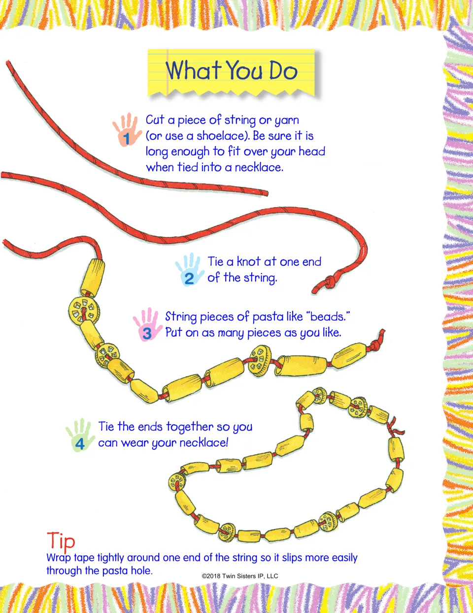Pasta necklace steps: cut string, knot one end, thread pasta like beads, tie the ends; tip: tape the string end