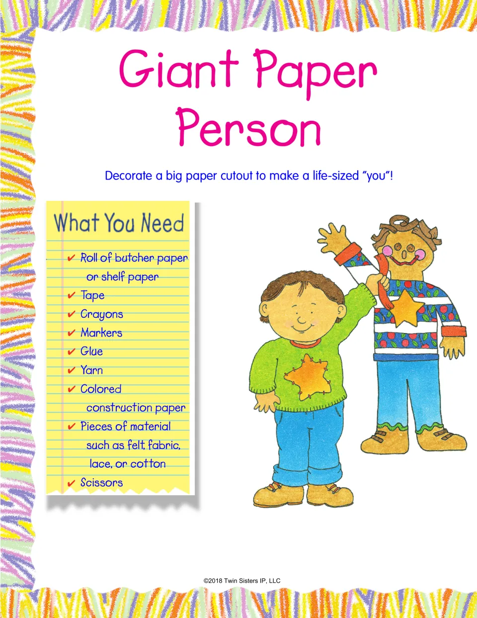 Giant Paper Person: decorate a life-sized paper cutout of yourself using butcher paper, crayons, yarn and fabric