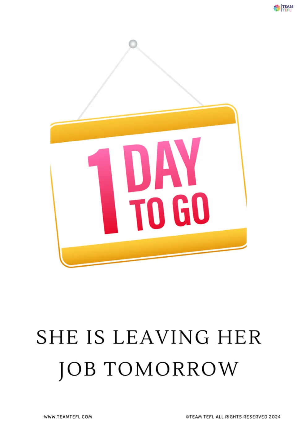 Statement flashcard "She is leaving her job tomorrow" with a hanging 1 Day To Go sign, showing a near-future arrangement