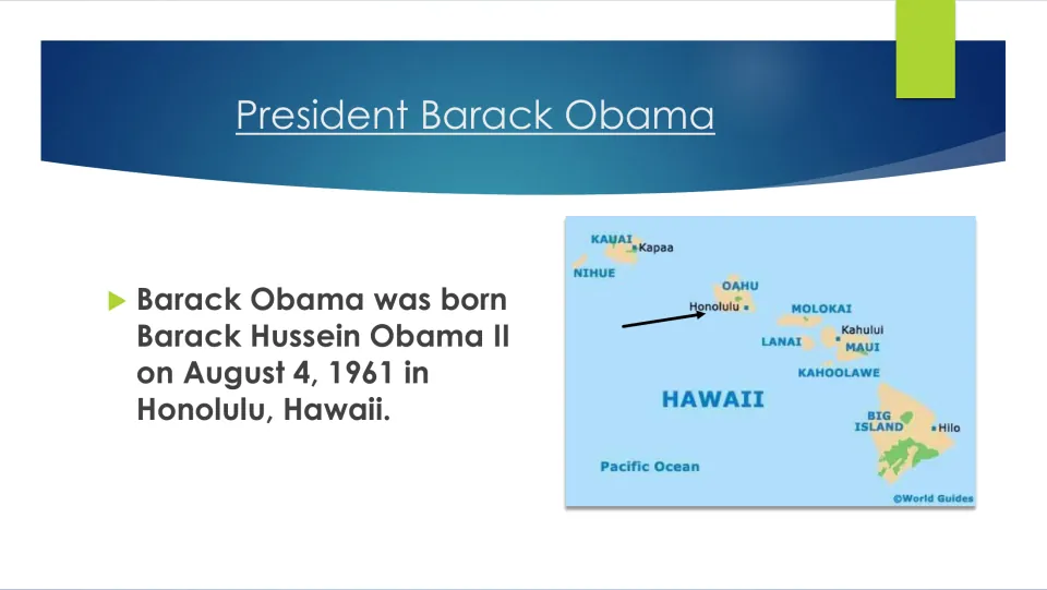 Birth slide: Barack Hussein Obama II was born August 4, 1961, in Honolulu, Hawaii, shown on a map