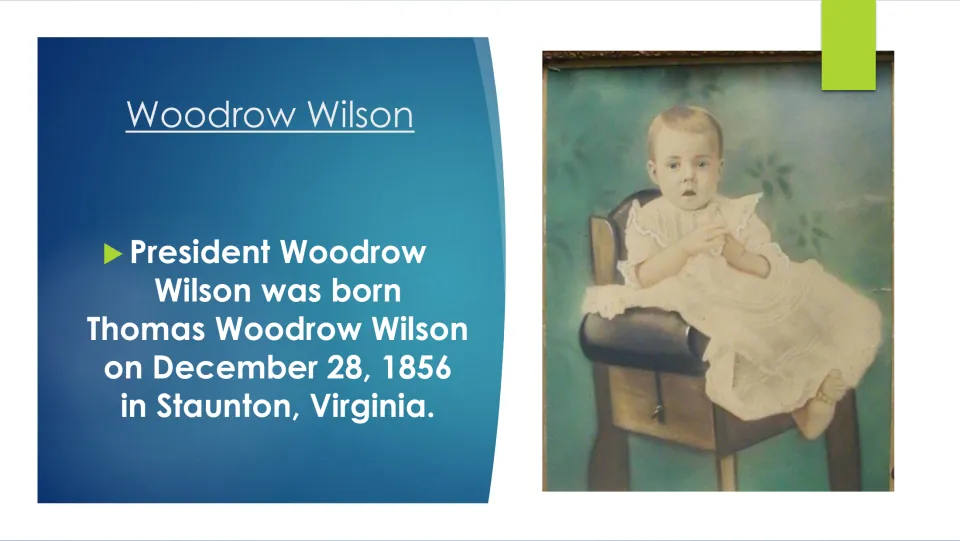 Biography slide giving Thomas Woodrow Wilson’s birth date, December 28, 1856, and birthplace, Staunton, Virginia
