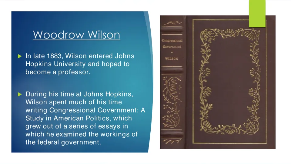 Biography slide on Wilson’s entry into Johns Hopkins in 1883 and writing Congressional Government during his studies