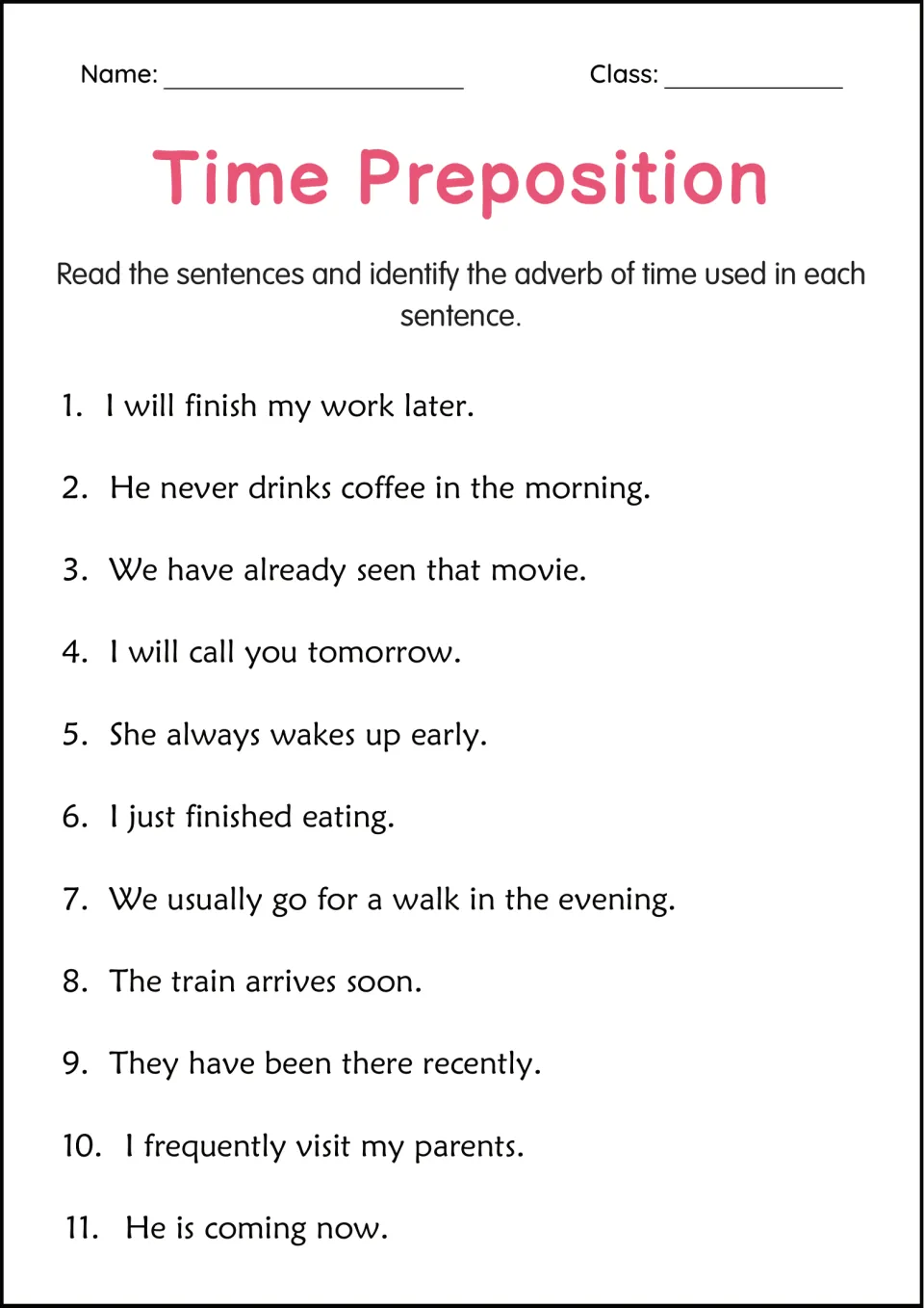 Time Preposition: students read 11 sentences and identify the adverb of time in each, such as later, never and now