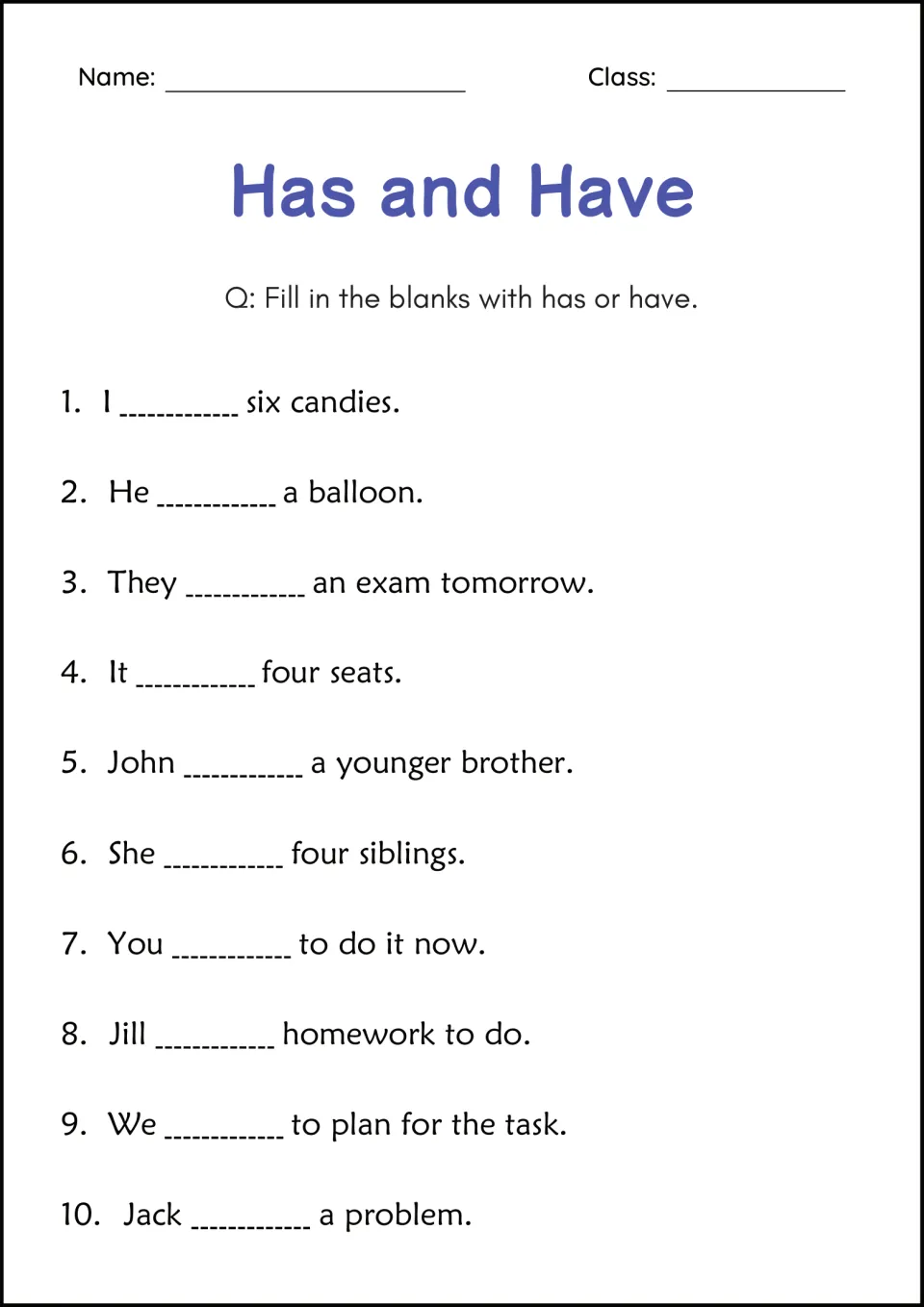 Has and Have: students fill in 10 blanks with has or have, from "I ___ six candies" to "Jack ___ a problem"