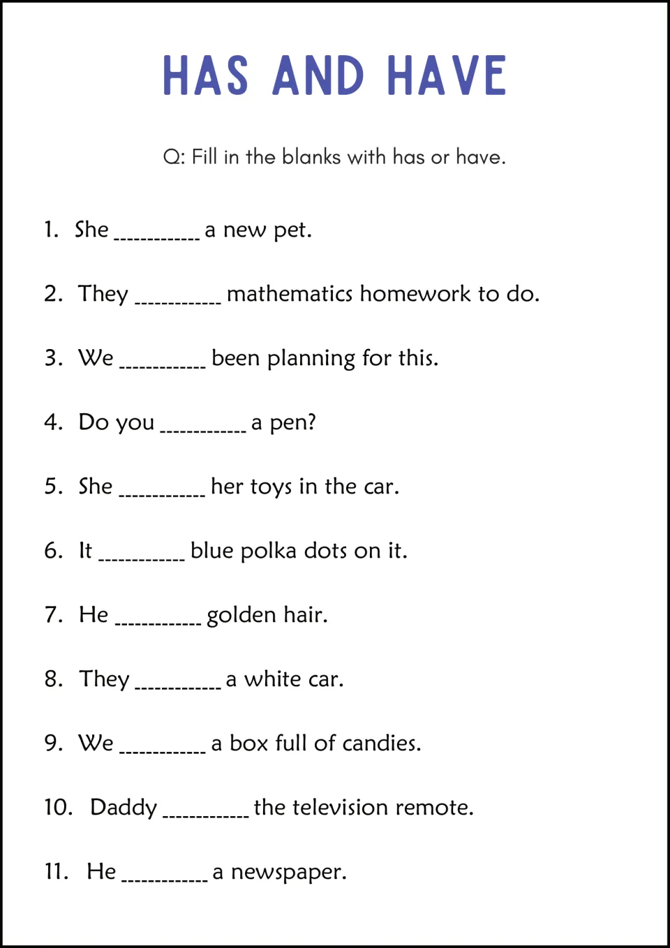 Has and have practice: students complete 11 sentences such as "She ___ a new pet" and "Do you ___ a pen?"