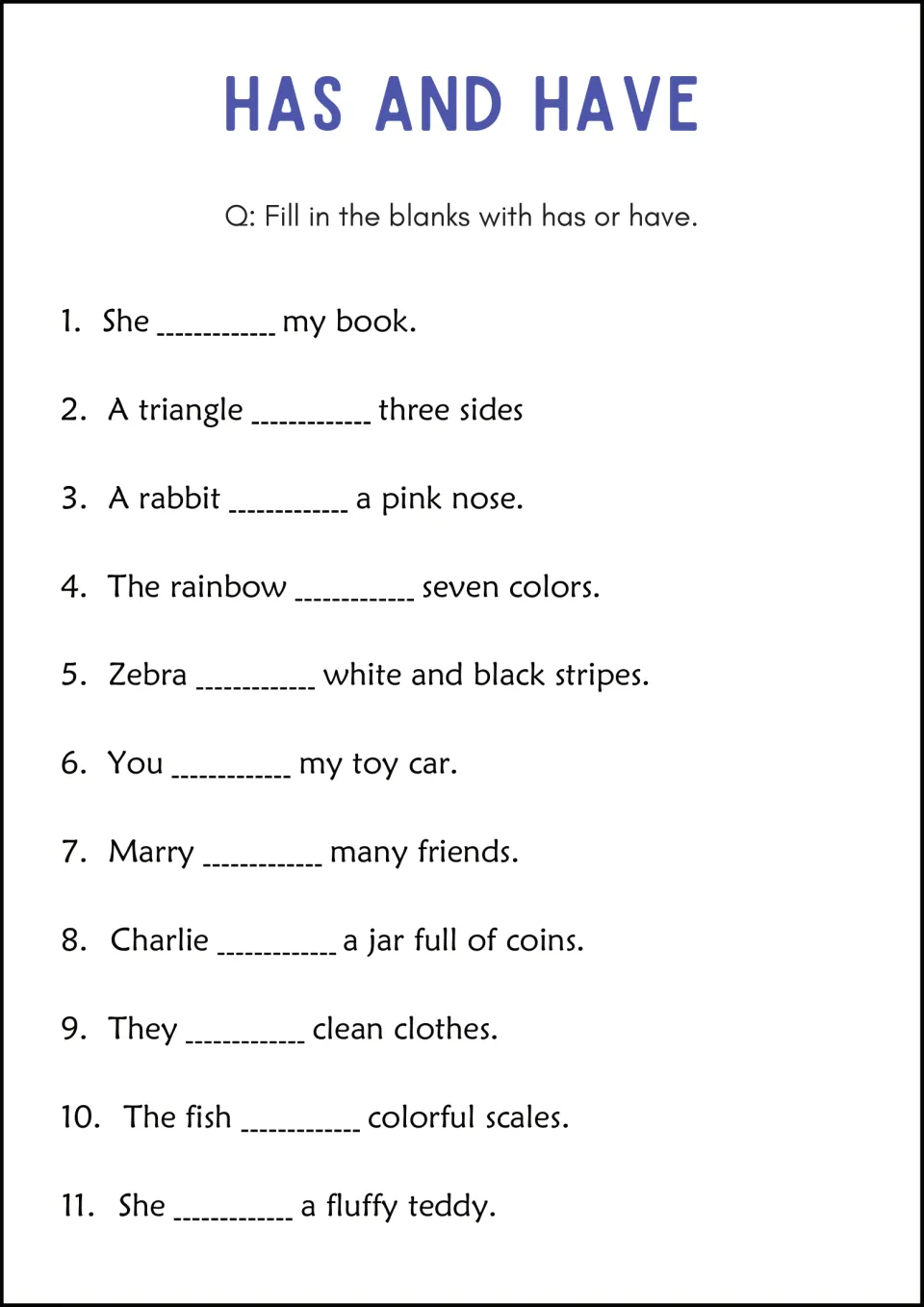 Has and have with animals and shapes: 11 blanks like "A triangle ___ three sides" and "The fish ___ colorful scales"