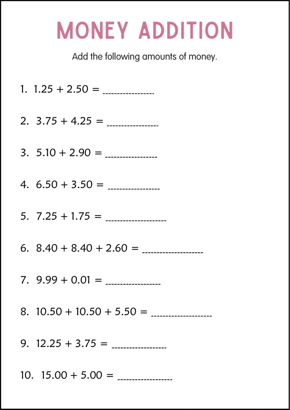 Money addition practice: 10 problems including 1.25 + 2.50, 8.40 + 8.40 + 2.60, and 15.00 + 5.00