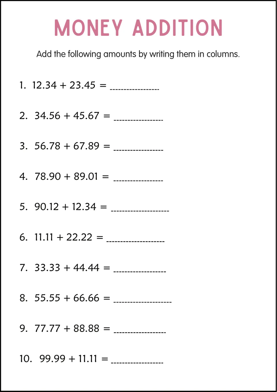 Money addition practice: 10 problems including 12.34 + 23.45, 56.78 + 67.89, and 99.99 + 11.11