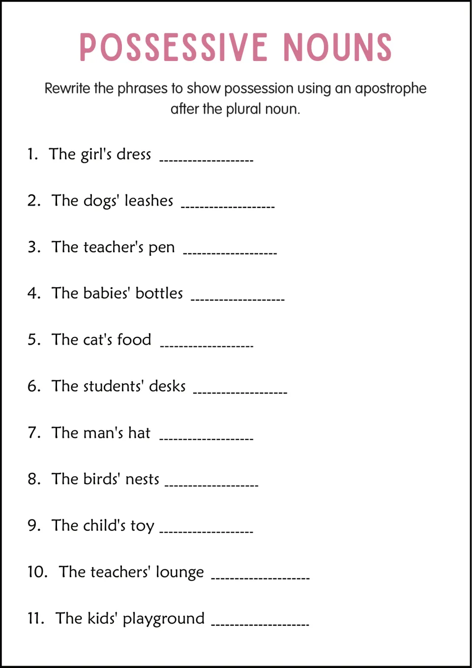 Singular and plural possessives: 11 phrases like the girl's dress, the babies' bottles and the kids' playground to rewrite