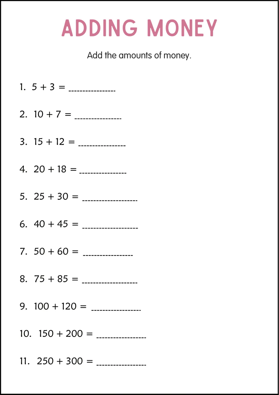 Adding Money: students add 11 pairs of money amounts, written as plain numbers from 5 + 3 to 250 + 300, to find totals
