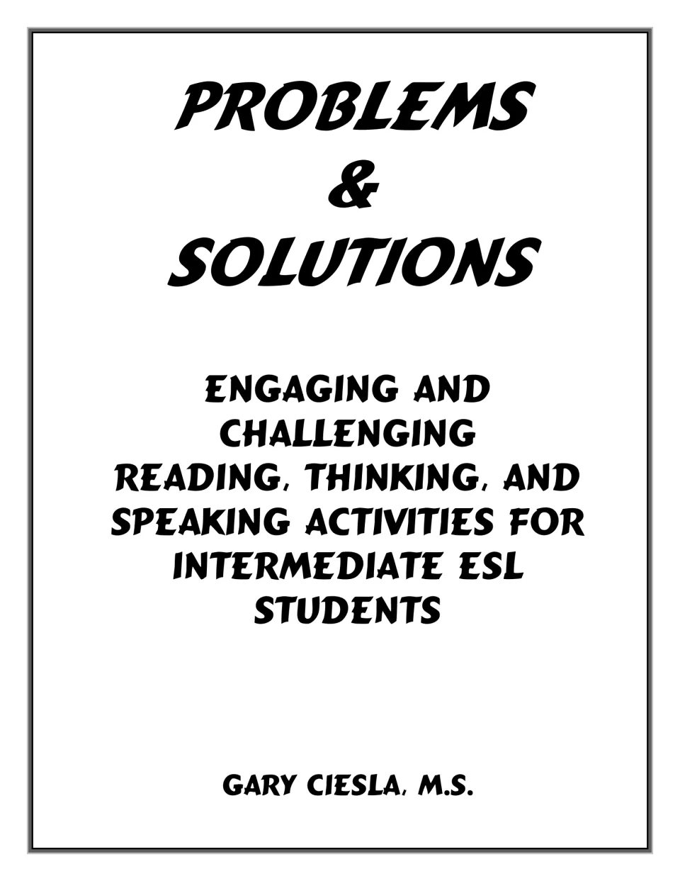 Problems & Solutions cover: reading, thinking and speaking activities for intermediate ESL students, by Gary Ciesla