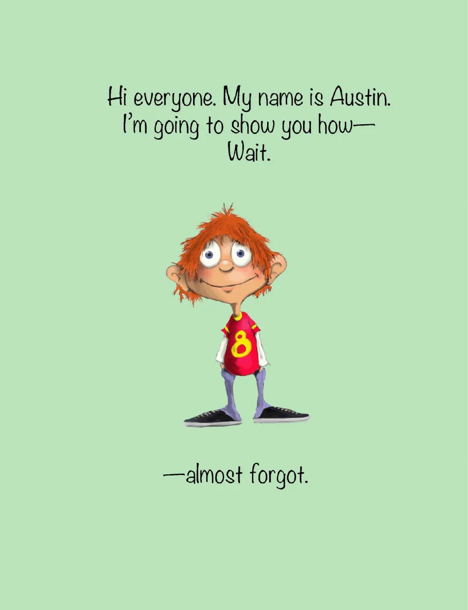 Story opening: Austin introduces himself and starts to explain how, then stops with 'Wait. Almost forgot.'