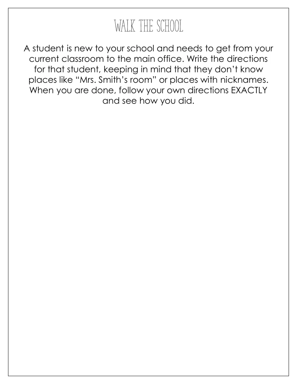 Walk the School: students write directions for a new student to get from class to the main office without teacher names