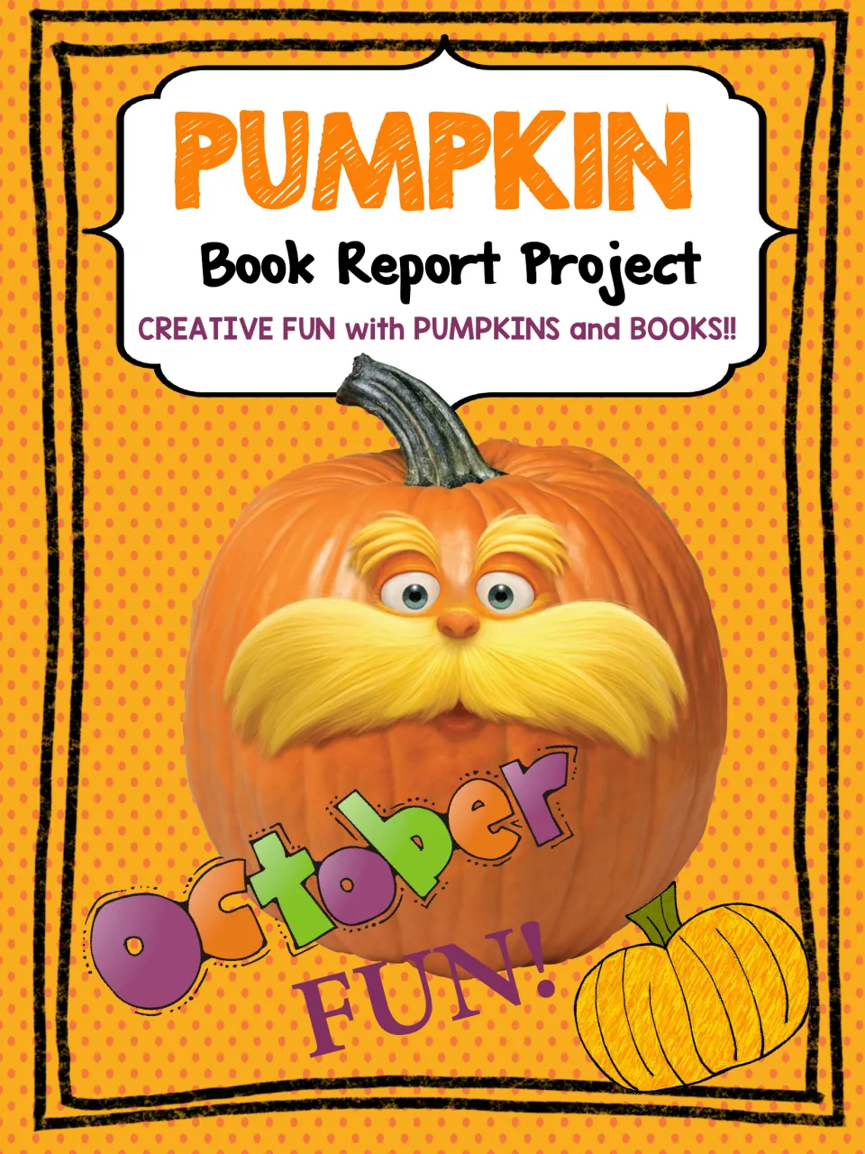 Pumpkin Book Report Project cover: a real pumpkin decorated with eyes and a bushy yellow mustache, and October Fun text