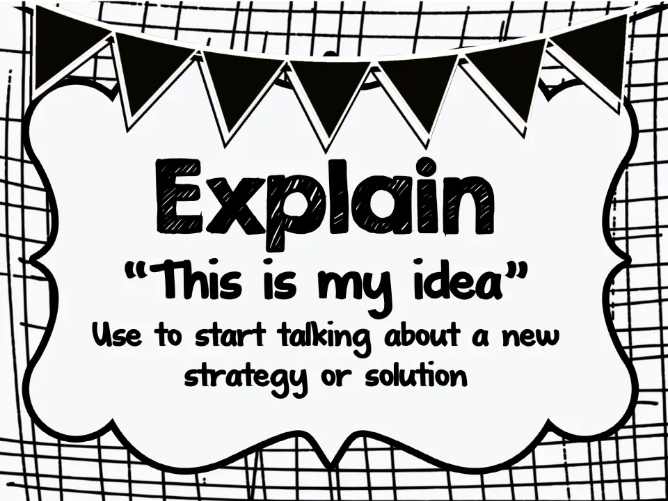 Black-and-white Explain poster with the stem "This is my idea" for starting to talk about a new strategy or solution