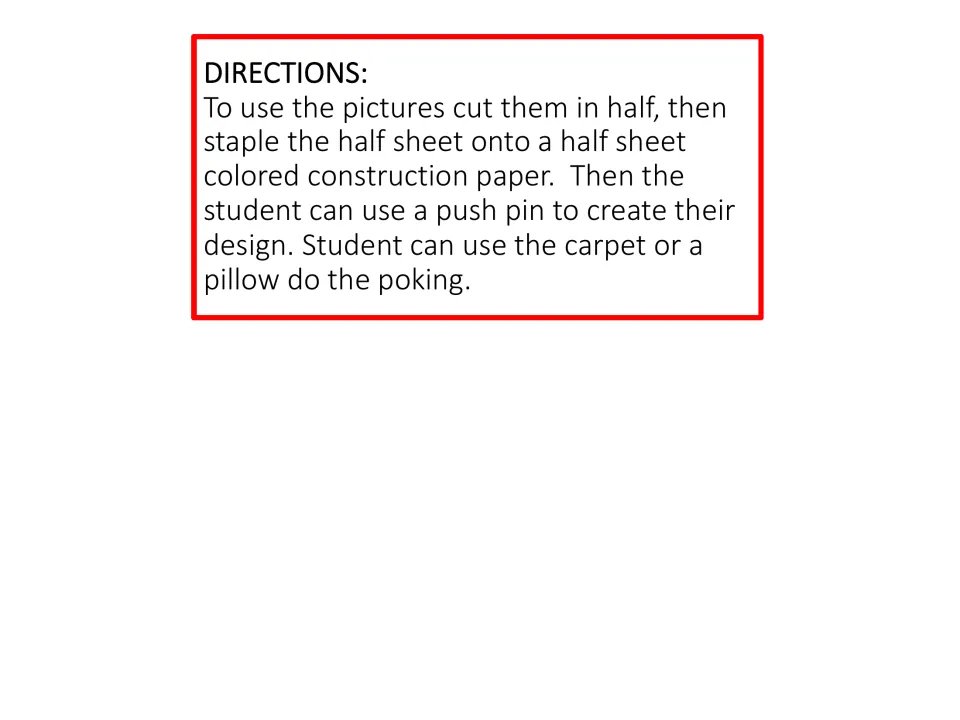 Directions: cut each sheet in half, staple to colored construction paper, then students poke the design with a push pin
