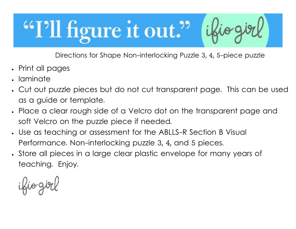 Directions: print, laminate and cut the 3, 4 and 5-piece puzzles, then add Velcro dots to use the transparent page as a guide